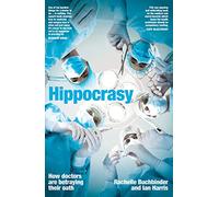 Hippocrasy: How doctors are betraying their oath
