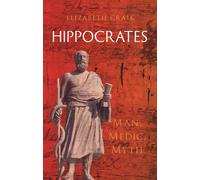 Hippocrates : Man, Medic, Myth