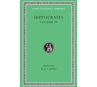 Hippocrates Volume IV : Heracleitus On The Universe (Loeb Classical Library) by W.H.S. Jones (Translator) (1-Jul-1989) Hardcover