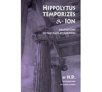 Hippolytus Temporizes and Ion: Adaptations of Two Plays by Euripides