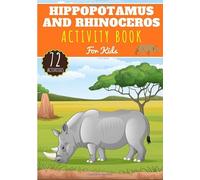 Hippopotamus And Rhinoceros Activity Book: For Kids 4-8 Years Old Boy & Girl | Preschool Activity Book 72 Activities To Discover Rhinos and Hippos, ... | Coloring, Maze, Dot, Games and More.