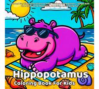 Hippopotamus Coloring book: Cute and Fun Hippo Illustrations for Kids, Toddlers, and Beginners - Simple Bold Line Art Pages for Relaxation, Creativity, and Coloring Fun