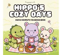 Hippo's Cozy Days: A Cozy Daily Life Coloring Book