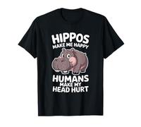 Hippos Make Me Happy, Humans Make My Head Hurt T-Shirt