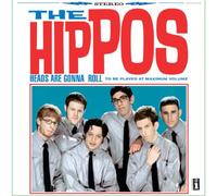 Hippos, The - Heads Are Gonna Roll: TO BE PLAYED AT MAXIMUM VOLUME