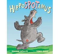 [(Hippospotamus)] [ By (author) Jeanne Willis, Illustrated by Tony Ross ] [July, 2013]