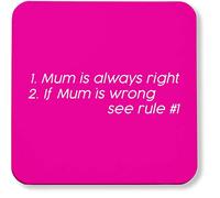 Hippowarehouse 1. Mum is always right 2. If mum is wrong see rule #1 printed coaster gloss finish durable backing 9cm x 9cm 2 pack
