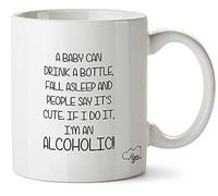 Hippowarehouse A Baby can Drink a Bottle, Fall Asleep and People say It's Cute. If I do it, I'm an Alcoholic!! Printed Mug Cup Ceramic 10oz