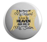 Hippowarehouse A big piece of my heart lives in heaven and she is my Sister Badge Various Sizes 38mm 50mm 75mm