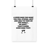Hippowarehouse A good man can make you feel strong, sexy and able to take on the world… Oh wait… That's wine, wine does that Poster A4 Wall Art Design Classroom Room Gym Office Décor