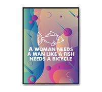Hippowarehouse A woman needs a man like a fish needs a bicycle Printed Poster Wall Art Design Classroom Room Gym Office Décor Frame not included