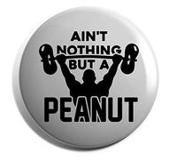 Hippowarehouse Aint nothing but a peanut Badge Pin 25mm