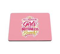 Hippowarehouse All I need is my girls and a bottomless brunch printed mouse mat pad accessory black rubber base 240mm x 190mm x 60mm