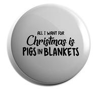Hippowarehouse All i want for christmas is pigs in blankets Badge Various Sizes 38mm 50mm 75mm