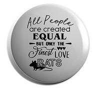 Hippowarehouse All People Are Are Created Equal But Only The Finest Love Rats Badge Various Sizes 38mm 50mm 75mm