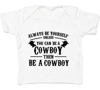 Hippowarehouse Always be Yourself Unless You can be a Cowboy Then be a Cowboy Baby Unisex t-Shirt Short Sleeve White