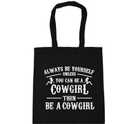 Hippowarehouse Always be yourself unless you can be a cowgirl then be a cowgirl Tote Shopping Gym Beach Bag 42cm x38cm, 10 litres