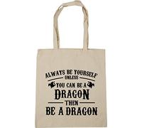 Hippowarehouse Always be yourself unless you can be a dragon then be a dragon Tote Shopping Gym Beach Bag 42cm x38cm, 10 litres