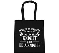 Hippowarehouse Always be yourself unless you can be a knight then be a knight Tote Shopping Gym Beach Bag 42cm x38cm, 10 litres