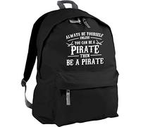 HippoWarehouse Always be Yourself Unless You can be a Pirate Backpack ruck Sack Dimensions: 31 x 42 x 21 cm Capacity: 18 litres
