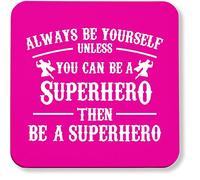 Hippowarehouse Always be yourself unless you can be a superhero then be a superhero pack of 2 coasters gloss finish durable backing 9cm x 9cm