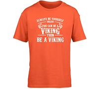 Hippowarehouse Always be Yourself Unless You can be a Viking Kids Children's Short Sleeve t-Shirt Orange