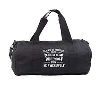 Hippowarehouse Always be yourself unless you can be a werewolf then be a werewolf Gymwear Gym Duffle Cylinder Uniform Kit Bag 50 x 25 x 25cm 20 litres