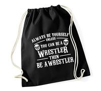 Hippowarehouse Always be yourself unless you can be a wrestler then be a wrestler Drawstring Cotton School Gym Kid Bag Sack 37cm x 46cm, 12 litres