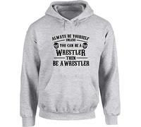Hippowarehouse Always be Yourself Unless You can be a Wrestler Then be a Wrestler Unisex Hoodie Hooded top (Specific Size Guide in Description) Grey