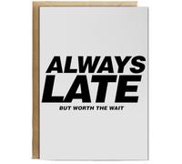 Hippowarehouse Always late but worth the wait Personalised Card A6 with envelope for him for her Funny Cards for Men and Women Blank inside option