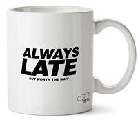 Hippowarehouse Always Late but Worth The Wait Printed Mug Cup Ceramic 10oz