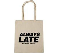 Hippowarehouse Always late but worth the wait Tote Shopping Gym Beach Bag 42cm x38cm, 10 litres