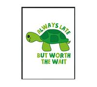Hippowarehouse Always late but worth the wait - turtle Printed Poster A4 Wall Art Design Classroom Room Gym Office DÃƒ©cor