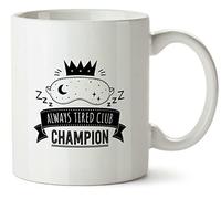 Hippowarehouse Always Tired Club Champion Printed Mug Various Colour Options Ceramic Cup Kitchenware 10oz