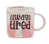 Hippowarehouse Always Tired Printed Mug Various Colour Options Ceramic Cup Kitchenware 11oz