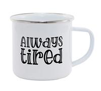 Hippowarehouse Always Tired Printed Mug Various Colour Options Ceramic Cup Kitchenware 11oz