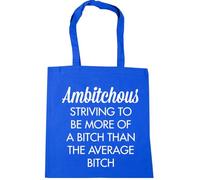 Hippowarehouse Ambitchous striving to be more of a bitch than the average bitch Tote Shopping Gym Beach Bag 42cm x38cm, 10 litres