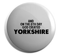 Hippowarehouse And on the 8th day God created Yorkshire Badge Various Sizes 38mm 50mm 75mm