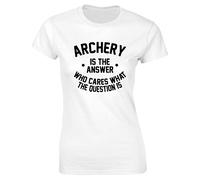 Hippowarehouse Archery is The Answer Who Cares What The Question is Womens Fitted Short Sleeve t-Shirt (Specific Size Guide in Description) White