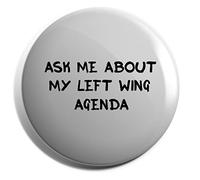 Hippowarehouse Ask me about my left wing agenda Badge Various Sizes 38mm 50mm 75mm