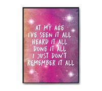 Hippowarehouse At my age I've seen it all heard it all done it all I just don't remember it all Printed Poster A4 Wall Art Design Classroom Room Gym Office Décor