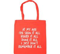 Hippowarehouse At my age I've seen it all heard it all done it all I just don't remember it all Tote Shopping Gym Beach Bag 42cm x38cm, 10 litres