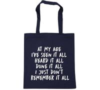 Hippowarehouse At my age I've seen it all heard it all done it all I just don't remember it all Tote Shopping Gym Beach Bag 42cm x38cm, 10 litres