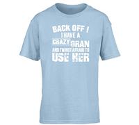 Hippowarehouse Back Off ! I Have A Crazy Gran and I'm Not Afraid to Use Her Kids Children's Short Sleeve t-Shirt Light Blue