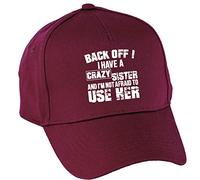 Hippowarehouse Back Off ! I Have A Crazy Sister and I'm Not Afraid to Use Her Baseball Cap hat Premium Printed 5 Panel OneSize Adults Burgundy