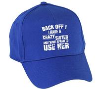 Hippowarehouse Back Off ! I Have A Crazy Sister and I'm Not Afraid to Use Her Baseball Cap hat Premium Printed 5 Panel OneSize Adults Royal Blue