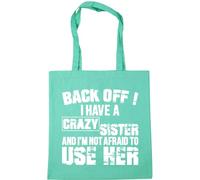 Hippowarehouse Back Off ! I Have A Crazy Sister And I'm Not Afraid To Use Her Tote Shopping Gym Beach Bag 42cm x38cm, 10 litres