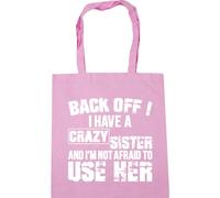 Hippowarehouse Back Off ! I Have A Crazy Sister And I'm Not Afraid To Use Her Tote Shopping Gym Beach Bag 42cm x38cm, 10 litres
