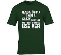 Hippowarehouse Back Off ! I Have A Crazy Sister and I'm Not Afraid to Use Her Unisex Short Sleeve t-Shirt (Specific Size Guide in Description) Forest Green