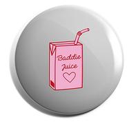 Hippowarehouse Baddie juice Badge Various Sizes 38mm 50mm 75mm